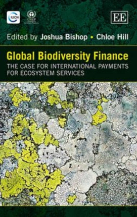 GLOBAL BIODIVERSITY FINANCE: The Case for International Payments for Ecosystem Services