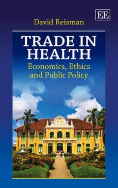 Trade in Health: Economics, Ethics and Public Policy