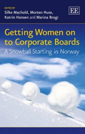 Getting Women on to Corporate Boards: A Snowball Starting in Norway