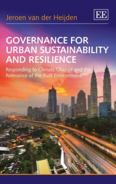 Governance for Urban Sustainability and Resilience: Responding to Climate Change and the Relevance of the Built Environment