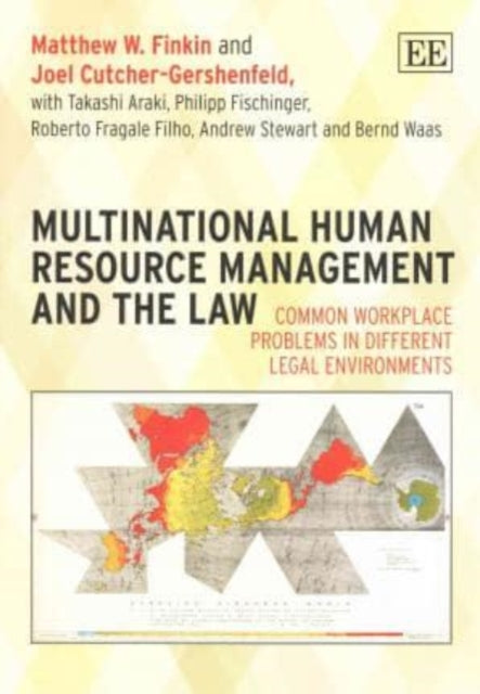 Multinational Human Resource Management and the Law: Common Workplace Problems in Different Legal Environments