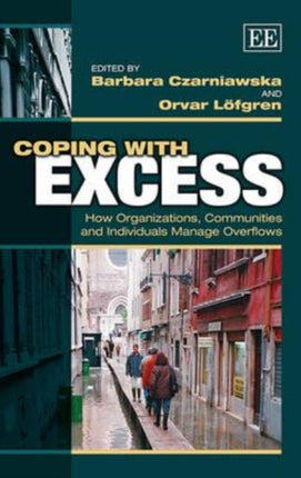 Coping with Excess: How Organizations, Communities and Individuals Manage Overflows