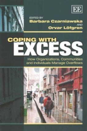 Coping with Excess: How Organizations, Communities and Individuals Manage Overflows