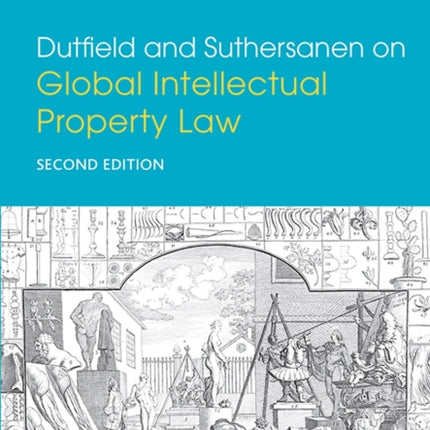 Dutfield and Suthersanen on Global Intellectual Property Law: Second Edition