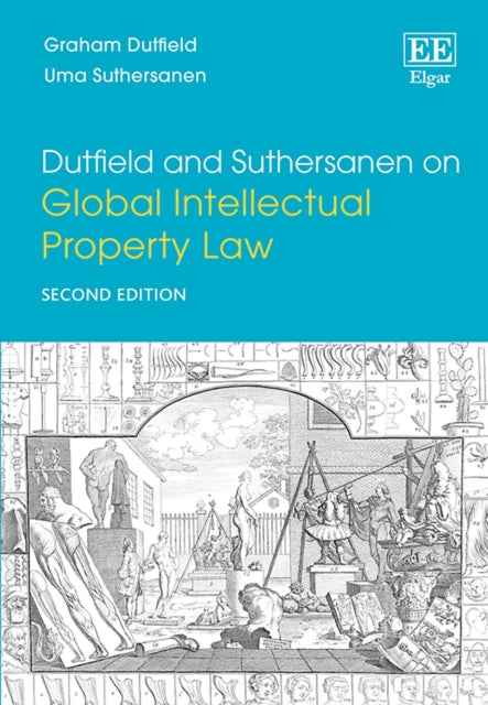 Dutfield and Suthersanen on Global Intellectual Property Law: Second Edition