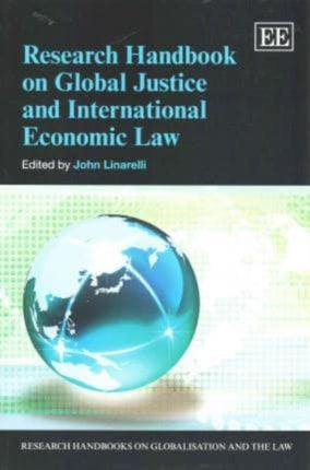 Research Handbook on Global Justice and International Economic Law