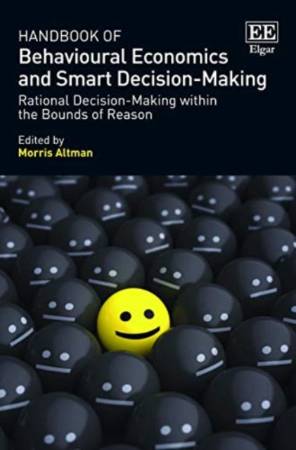 Handbook of Behavioural Economics and Smart Decision-Making: Rational Decision-Making within the Bounds of Reason