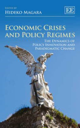 Economic Crises and Policy Regimes: The Dynamics of Policy Innovation and Paradigmatic Change