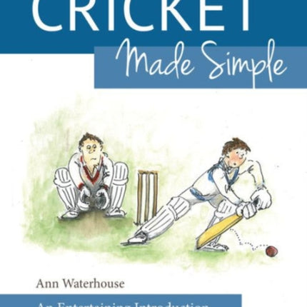 Cricket Made Simple: An Entertaining Introduction to the Game for Mums & Dads