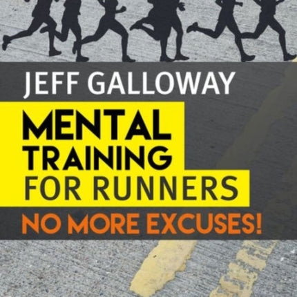 Mental Training for Runners: No More Excuses!