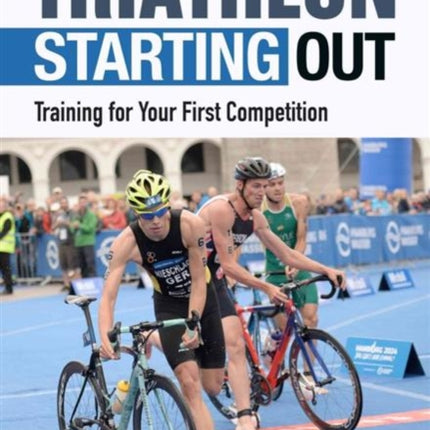 Triathlon: Starting Out: Training for Your First Competition