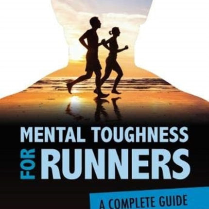 Mental Toughness for Runners: A Complete Guide