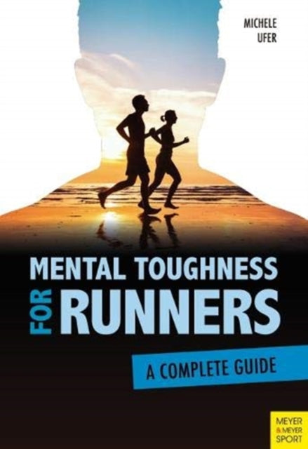 Mental Toughness for Runners: A Complete Guide