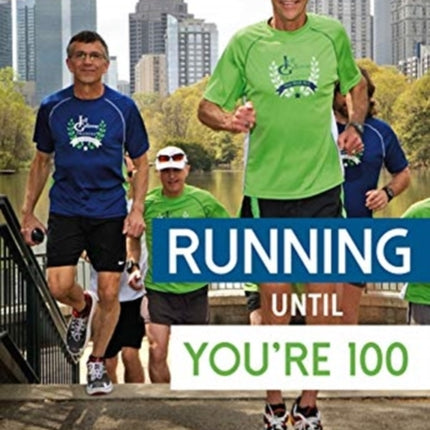 Running until You’re 100: A Guide to Lifelong Running (5th edition)