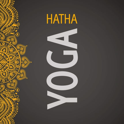 Hatha Yoga: The Complete Book