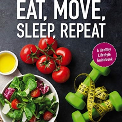 Eat, Move, Sleep, Repeat: Diet & Fitness for