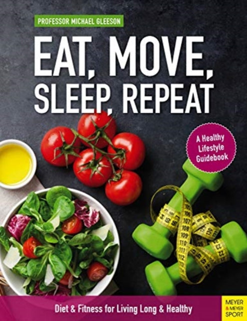 Eat, Move, Sleep, Repeat: Diet & Fitness for