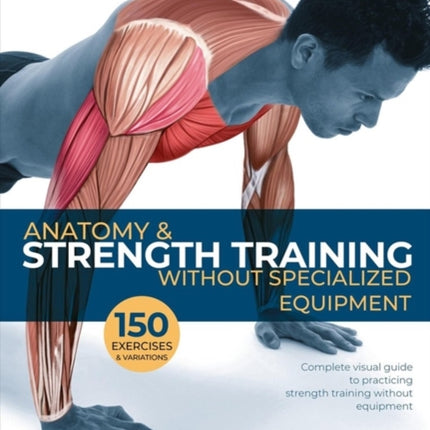 Anatomy & Strength Training: Without Specialized Equipment