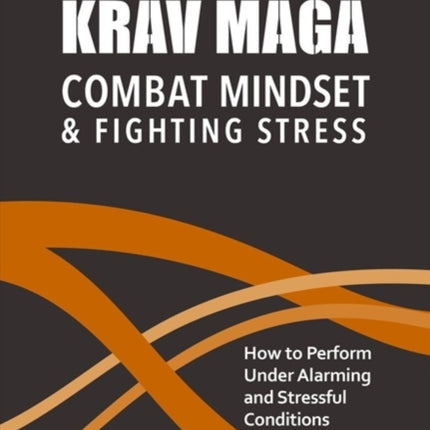 Krav Maga - Combat Mindset & Fighting Stress: How