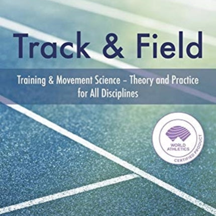 The Track & Field: Training and Movement Science. Theory and Practice for All Disciplines