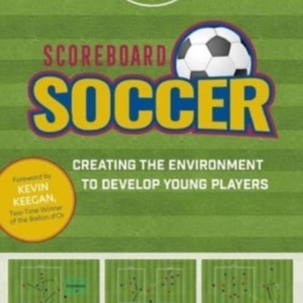 Scoreboard Soccer: Creating the Environment to Develop Young Players