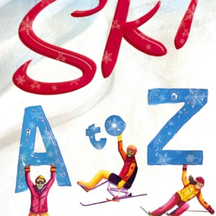 Ski A to Z: An Illustrated Guide to Skiing