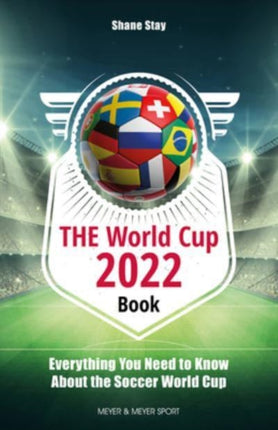 THE World Cup Book 2022: Everything You Need to Know About the Football World Cup