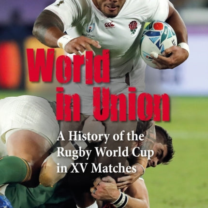 World in Union: A History of the Rugby World Cup in XV Matches