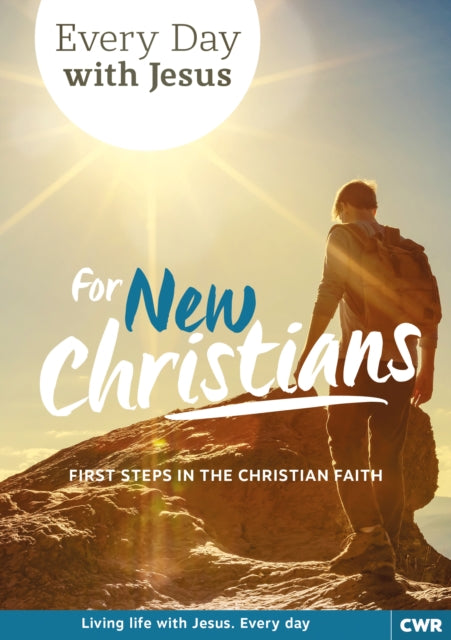 Every Day With Jesus for New Christians: First Steps in the Christian Faith