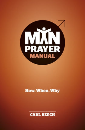 Man Prayer Manual: How. When. Why