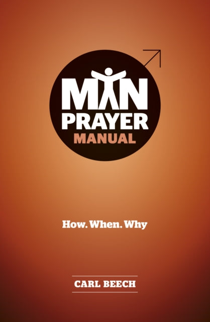 Man Prayer Manual: How. When. Why