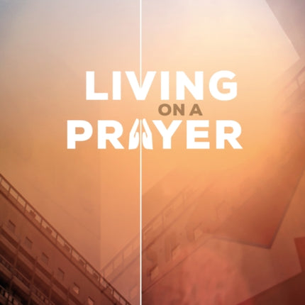 Living On A Prayer: Prayer Booklet (Pack of 10)