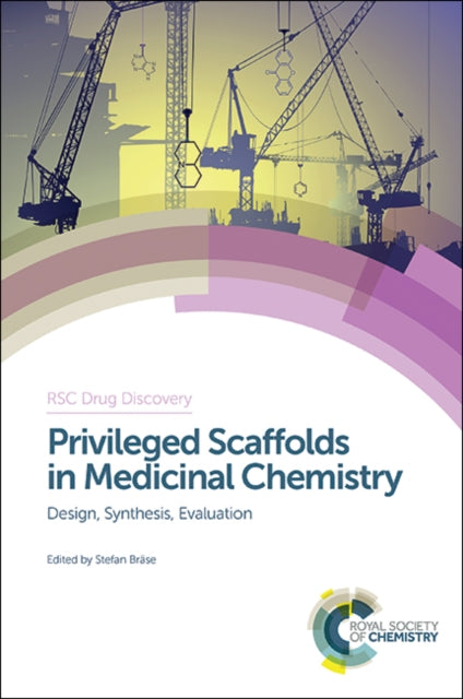 Privileged Scaffolds in Medicinal Chemistry: Design, Synthesis, Evaluation