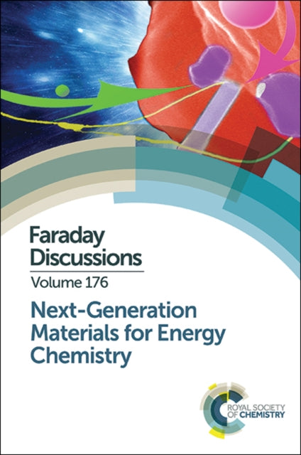 Next-Generation Materials for Energy Chemistry: Faraday Discussion 176