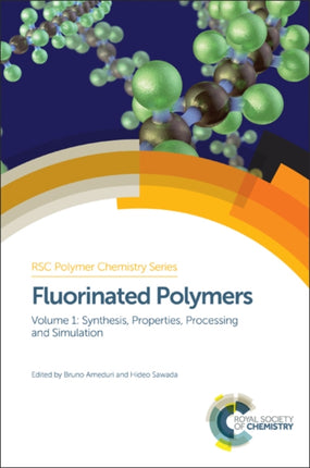 Fluorinated Polymers: Volume 1: Synthesis, Properties, Processing and Simulation