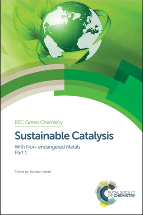 Sustainable Catalysis With Nonendangered Metals Part 1 Green Chemistry Series Volume 38