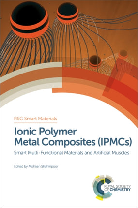 Ionic Polymer Metal Composites IPMCs Smart MultiFunctional Materials and Artificial Muscles RSC Smart Materials Smart MultiFunctional  Complete Set 1718 Smart Materials Series