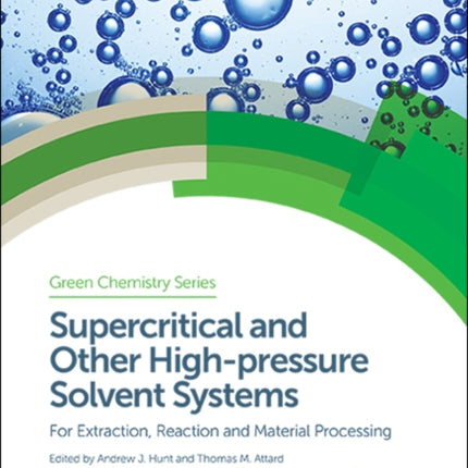 Supercritical and Other High-pressure Solvent Systems: For Extraction, Reaction and Material Processing