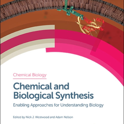 Chemical and Biological Synthesis: Enabling Approaches for Understanding Biology