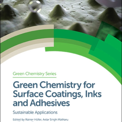 Green Chemistry for Surface Coatings, Inks and Adhesives: Sustainable Applications