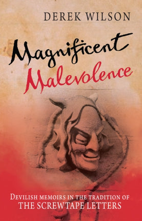 Magnificent Malevolence  Memoirs of a career in hell in the tradition of The Screwtape Letters