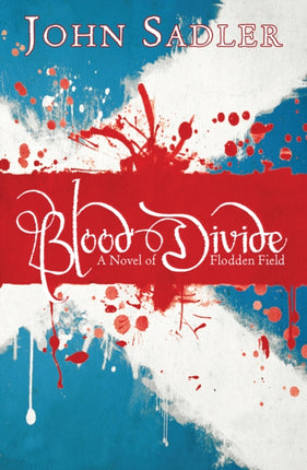 Blood Divide: A novel of Flodden Field