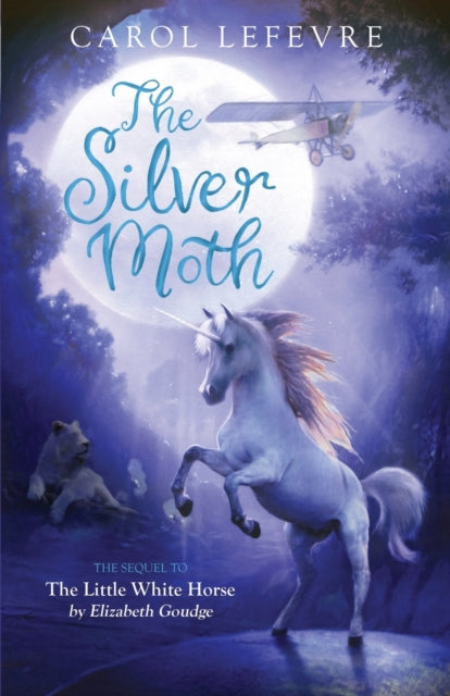 The Silver Moth: Sequel to The Little White Horse