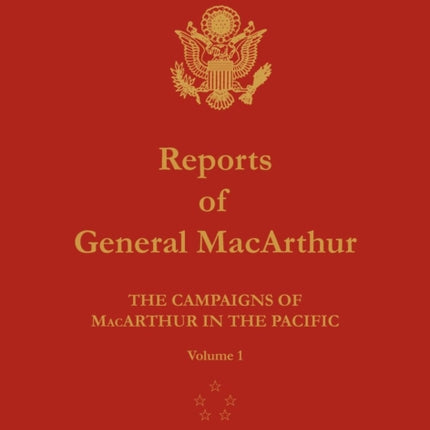 Reports of General MacArthur: The Campaigns of