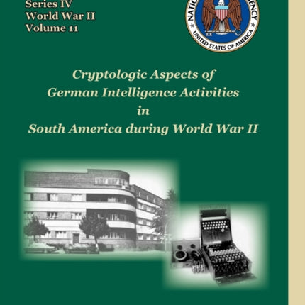 Cryptologic Aspects of German Intelligence Activities in South America During World War II