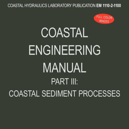 Coastal Engineering Manual Part III: Coastal