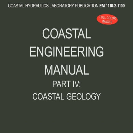 Coastal Engineering Manual Part IV: Coastal