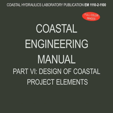 Coastal Engineering Manual Part VI: Design of