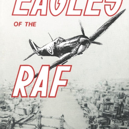 Eagles of the RAF: The World War II Eagle Squadrons