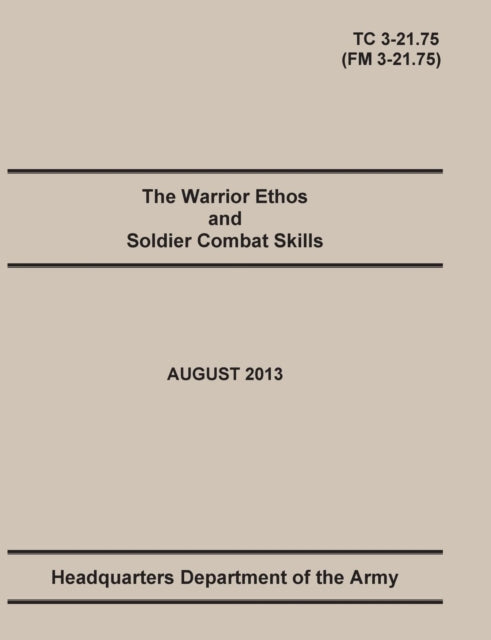 The Warrior Ethos and Soldier Combat Skills: The